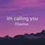 im calling you
