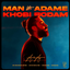 Man Adame Khobi Bodam - MusicDel